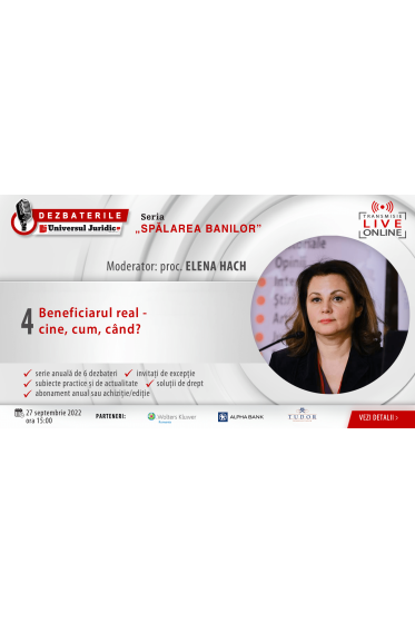DEZBATERILE „SPALAREA BANILOR” . Ediția 4 –  Beneficiarul real - cine, cum, cand? 27 septembrie 2022