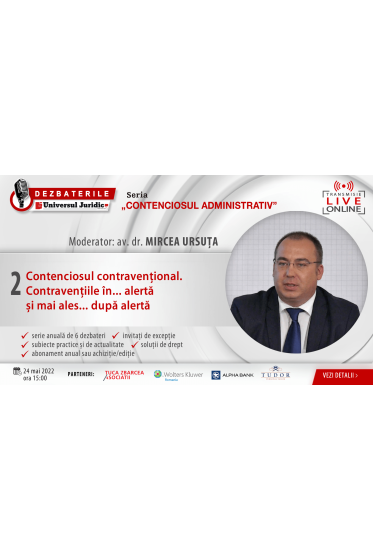 DEZBATERILE „CONTENCIOSUL ADMINISTRATIV” . Ediția 2 – Contenciosul contravențional. Contravențiile in ... alerta și mai ales ... dupa alerta