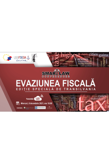 Smart Law Conferences. Evaziunea fiscala. Ediție speciala de Transilvania