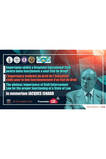 Importanța vadita a Dreptului Execuțional Civil pentru buna funcționare a unui Stat de Drept. L’importance évidente du droit de l’exécution civile pour le bon fonctionnement d’un État de droit. The obvious importance of Civil Enforcement Law for the prop