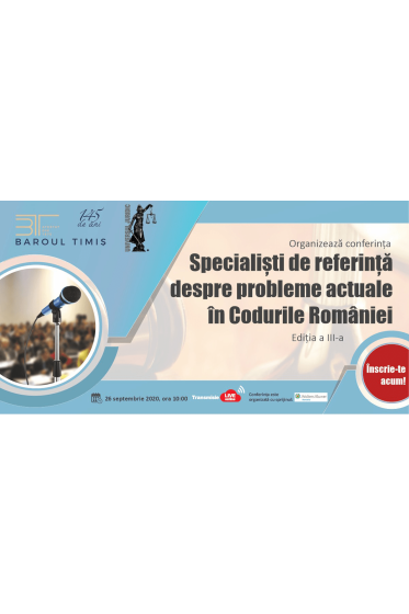 Specialiști de referința despre probleme actuale in codurile Romaniei, ediția a III-a