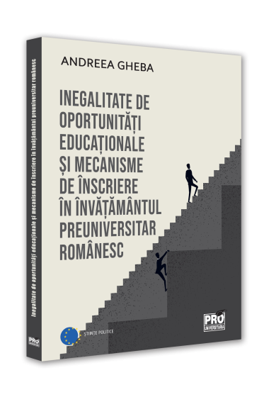 Inegalitate de oportunitati educaționale si mecanisme de inscriere in invatamantul preuniversitar romanesc