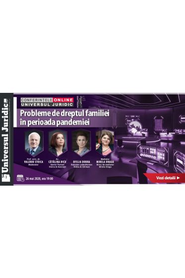 Conferințele online Universul Juridic: Probleme de dreptul familiei in perioada pandemiei