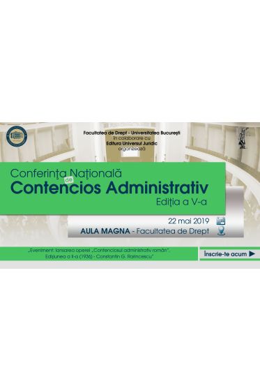 Conferința Naționala de Contencios Administrativ, Ediția a V-a. Lansarea operei „Contenciosul administrativ roman”, Edițiunea a II-a