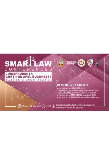 SMART LAW CONFERENCES - Jurisprudența Curții de Apel București. Dezbateri și soluții practice