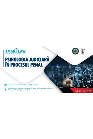 SMART LAW CONFERENCES. Psihologia judiciara in procesul penal
