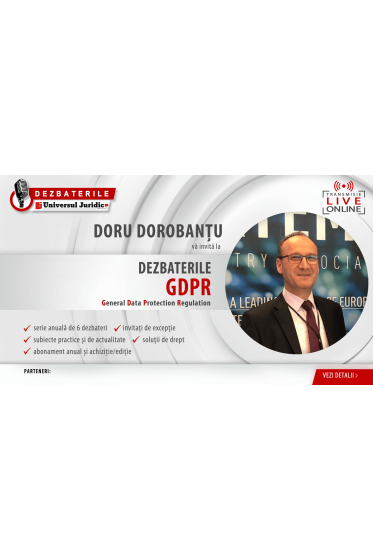 DEZBATERILE „GDPR” - 6 ediții