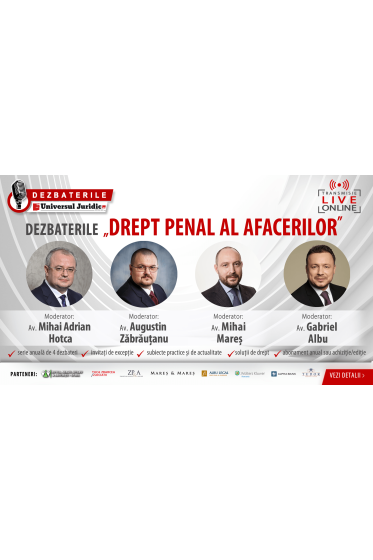 DEZBATERILE „DREPT PENAL AL AFACERILOR” – 4 ediții