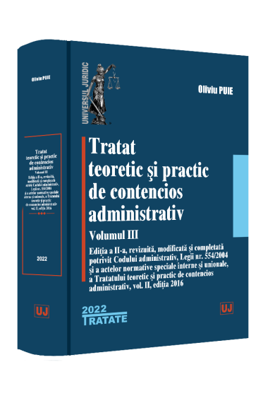 Tratat teoretic si practic de contencios administrativ. Volumul III - 2022