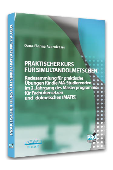 PRAKTISCHER KURS FUR SIMULTANDOLMETSCHEN. Redesammlung für praktische Ubungen für die MA-Studierenden im 2. Jahrgang des Masterprogramms fur Fachubersetzen und -dolmetschen (MATIS)