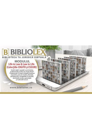 BIBLIOLEX - Modulul Life in Law. Law in life. (Colectiile COGITO si ESEURI)