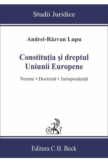 Constitutia si dreptul Uniunii Europene. Norme, doctrina, jurisprudenta - 2022