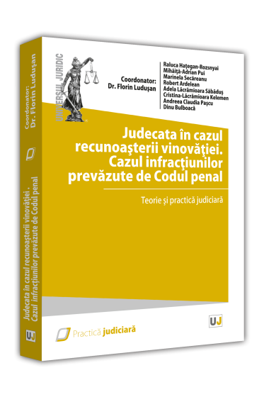 Judecata in cazul recunoasterii vinovatiei. Cazul infractiunilor prevazute de Codul penal - 2022