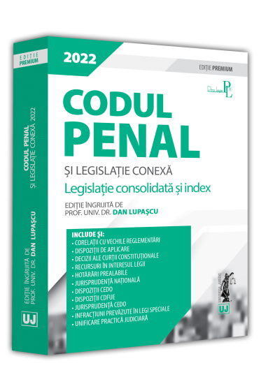 Codul penal si legislatie conexa 2022. Editie PREMIUM