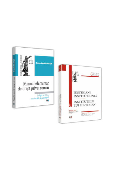 Pachet: Manual elementar de drept privat roman si Iustiniani institutiones - Institutiile lui Iustinian