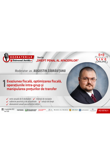 DEZBATERILE „DREPT PENAL AL AFACERILOR” . Ediția 1 – Evaziunea fiscala, optimizarea fiscala, operațiunile intra-grup și manipularea prețurilor de transfer