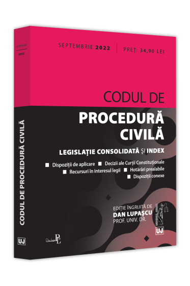 Codul de procedura civila: SEPTEMBRIE 2022. Editie tiparita pe hartie alba