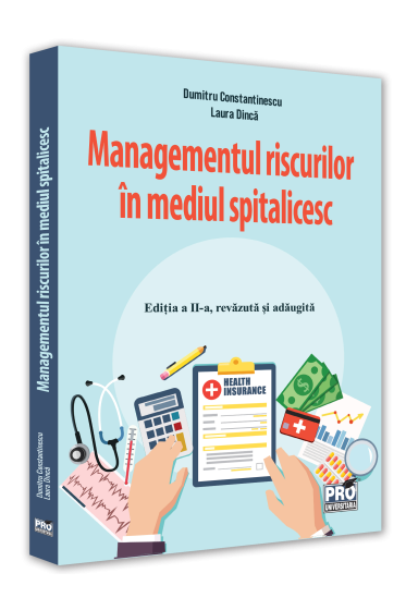 Managementul riscurilor in mediul spitalicesc. Editia a II-a, revazuta si adaugita