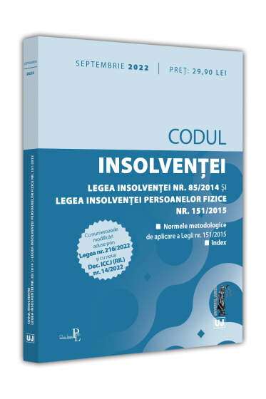 Codul insolventei. Legea insolventei nr. 85/2014 si Legea insolventei persoanelor fizice nr. 151/2015: SEPTEMBRIE 2022. Editie tiparita pe hartie alba