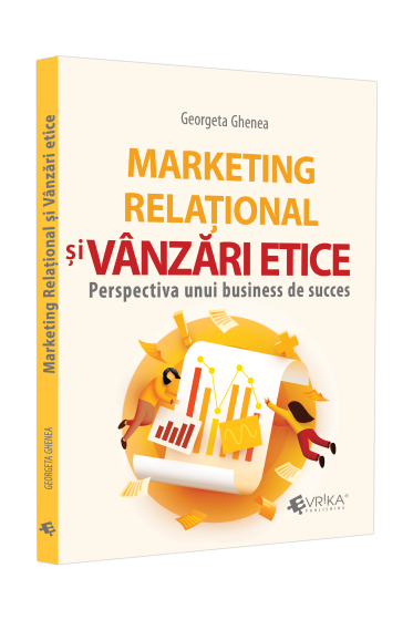 Marketing relational si vanzari etice. Perspectiva unui business de succes