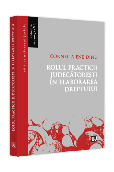 Rolul practicii judecatorești in elaborarea dreptului