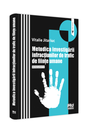 Metodica investigarii infractiunilor de trafic de fiinte umane. Monografie