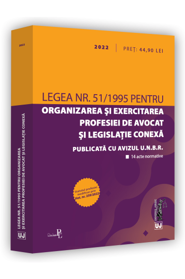Legea nr. 51/1995 pentru organizarea si exercitarea profesiei de avocat si legislatie conexa: 2022. Editie tiparita pe hartie alba