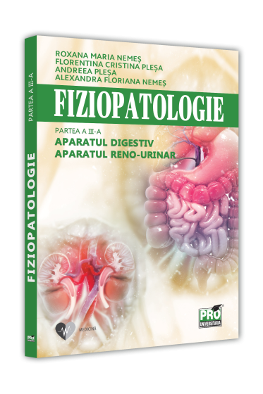Fiziopatologie. Partea a III-a. Aparatul digestiv. Aparatul reno-urinar