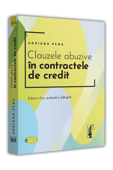 Clauzele abuzive in contractele de credit. Editia a II-a, revazuta si adaugita