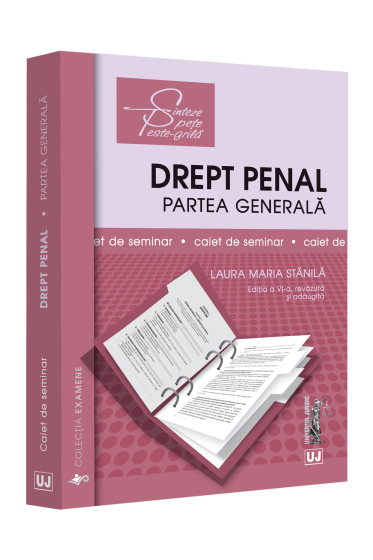 Drept penal. Partea generala. Caiet de seminar. Ediția a VI-a, revazuta și adaugita
