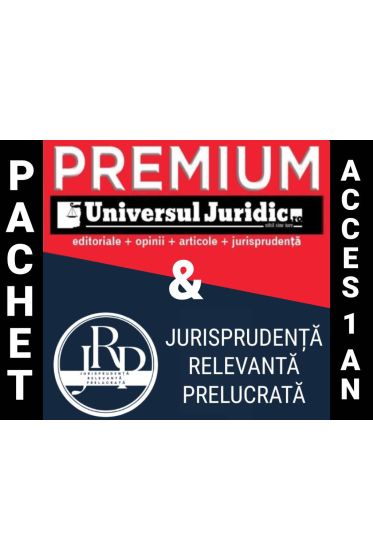 PACHET: Portalul Universul Juridic & Modul Jurisprudenta Relevanta Prelucrata
