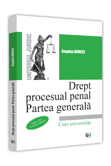 Drept procesual penal. Partea generala, ediția a II-a, revazuta și adaugita