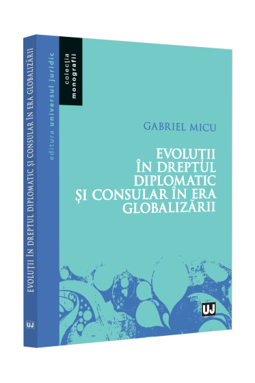Evoluții in Dreptul diplomatic și consular in era globalizarii