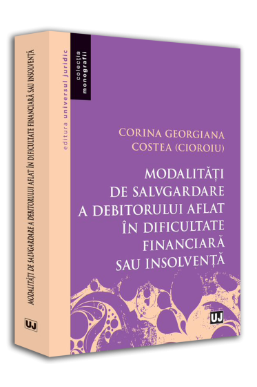 Modalitati de salvgardare a debitorului aflat in dificultate financiara sau insolventa