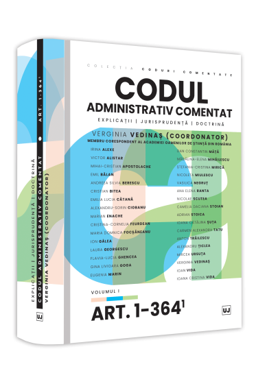 Codul administrativ comentat. Explicatii, jurisprudenta, doctrina. Volumul I – Art. 1-364