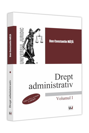 Drept administrativ. Volumul I. Ediția a IV-a