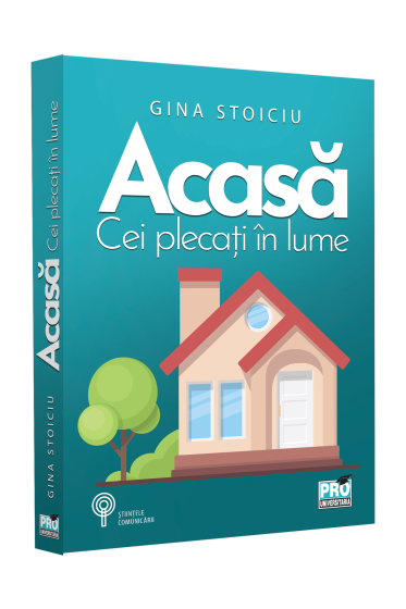 Acasa. Cei plecati in lume