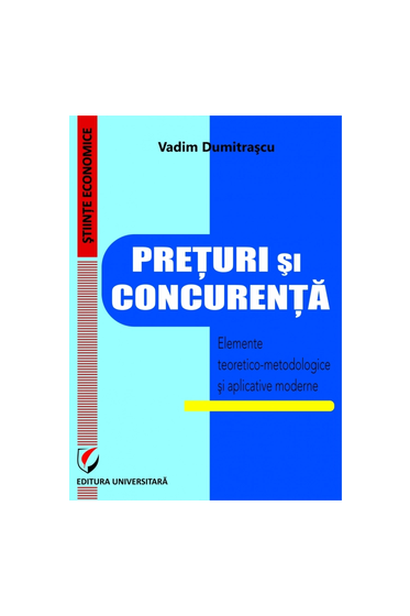 Preturi si concurenta. Elemente teoretico-metodologice si aplicative moderne