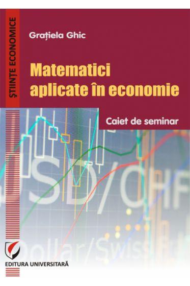 Matematici aplicate in economie. Caiet de seminar