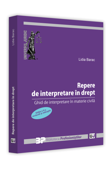 Repere de interpretare in drept. Ghid de interpretare in materie civila