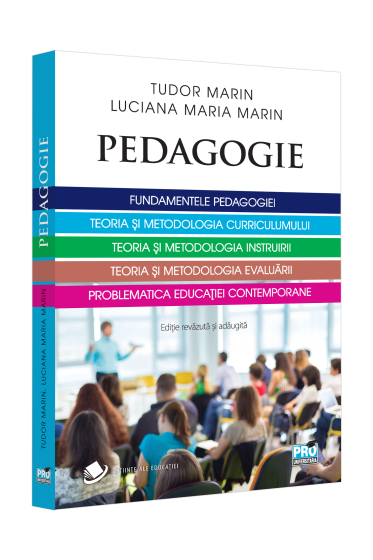 Pedagogie. Fundamentele pedagogiei. Teoria si metodologia curriculumului.Teoria si metodologia instruirii. Teoria si metodologia evaluarii. Problematica educatiei contemporane. Editie revazuta si adaugita