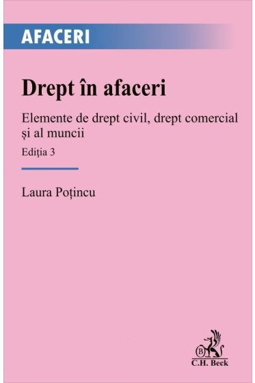 Drept in afaceri. Elemente de drept civil, drept comercial și al muncii. Ediția 3