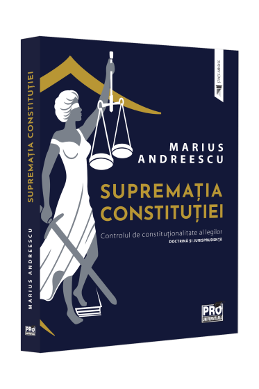 Suprematia constitutiei. Controlul de constitutionalitate al legilor: doctrina si jurisprudenta