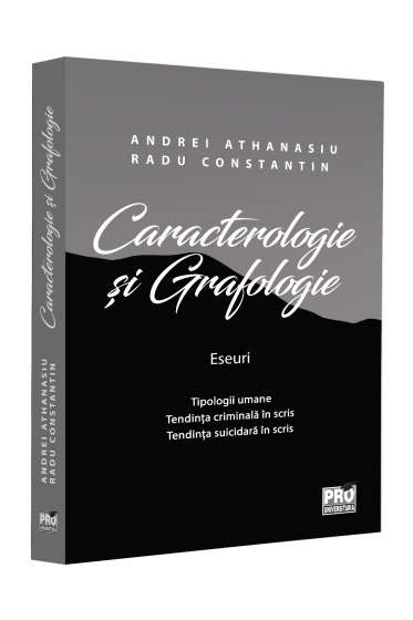 Caracterologie si grafologie. Eseuri - Tipologii umane - Tendinta criminala in scris - Tendinta suicidara in scris