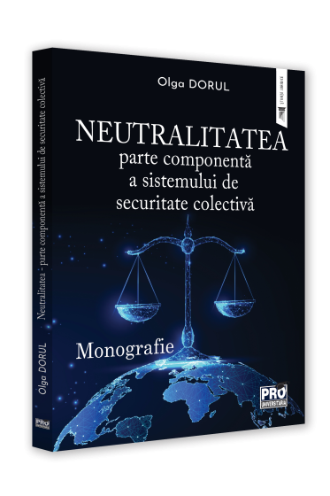 Neutralitatea - parte componenta a sistemului de securitate colectiva. Monografie