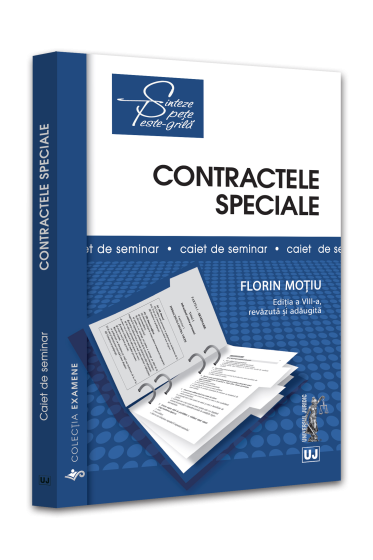 Contractele speciale. Sinteze teoretice, teste-grila și spețe. Ediția a VIII-a, revazuta și adaugita
