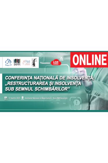 Conferința naționala de insolvența: „Restructurarea și insolvența – sub semnul schimbarilor”, 17 martie 2023, TAXA PARTICIPARE ONLINE