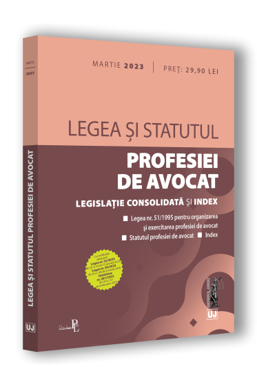 Legea si Statutul profesiei de avocat: martie 2023. Legislatia profesiei de avocat