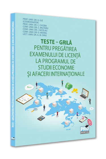 Teste‐grila pentru pregatirea examenului de licenta la programul de studii Economie si afaceri internationale