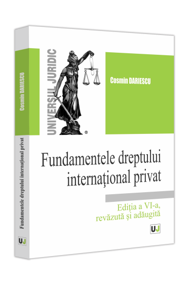 Fundamentele dreptului internațional privat, ediția a VI-a, revazuta și adaugita